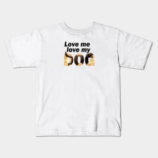 Love me love my dog - chocolate labrador oil painting word art Kids T-Shirt